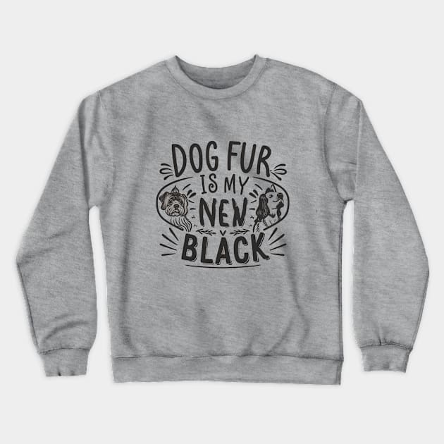 Dog Fur Is My New Black Crewneck Sweatshirt by Riso90